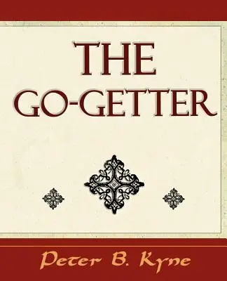 A Go-Getter (egy történet, amely megmutatja, hogyan lehetsz azzá) - The Go-Getter (a Story That Tells You How to Be One)