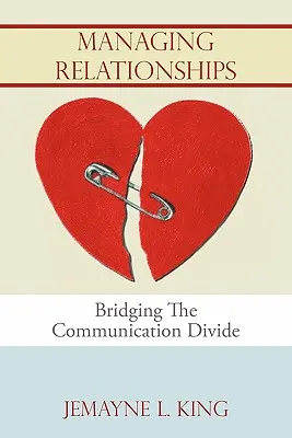 Kapcsolatok menedzselése: A kommunikációs szakadék áthidalása - Managing Relationships: Bridging The Communication Divide