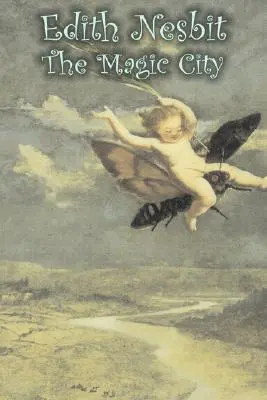 The Magic City by Edith Nesbit, Fikció, fantasy és mágia - The Magic City by Edith Nesbit, Fiction, Fantasy & Magic