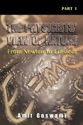 A fizikusok természetszemlélete, 1. rész: Newtontól Einsteinig - The Physicists' View of Nature, Part 1: From Newton to Einstein