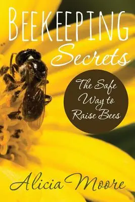 Méhészeti titkok a méhek biztonságos nevelése - Beekeeping Secrets the Safe Way to Raise Bees