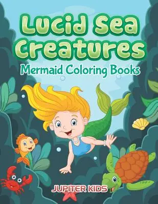 Lucid Sea Creatures: Sellő színezőkönyvek - Lucid Sea Creatures: Mermaid Coloring Books