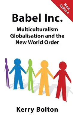 Babel Inc: Multikulturalizmus, globalizáció és az új világrend. - Babel Inc.: Multiculturalism, Globalisation and the New World Order.