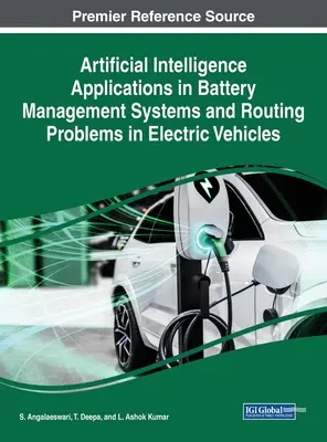 A mesterséges intelligencia alkalmazásai az akkumulátor-kezelő rendszerekben és az elektromos járművek útválasztási problémáiban - Artificial Intelligence Applications in Battery Management Systems and Routing Problems in Electric Vehicles