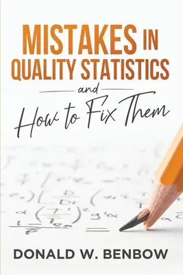 A minőségi statisztikák hibái és azok kijavítása - Mistakes in Quality Statistics and How to Fix Them