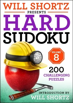 Will Shortz bemutatja a Hard Sudoku 8. kötetét: 200 kihívást jelentő rejtvényt - Will Shortz Presents Hard Sudoku Volume 8: 200 Challenging Puzzles