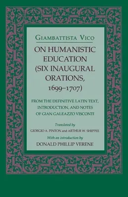 A humanista nevelésről: Hat bevezető beszéd, 1699 1707 - On Humanistic Education: Six Inaugural Orations, 1699 1707