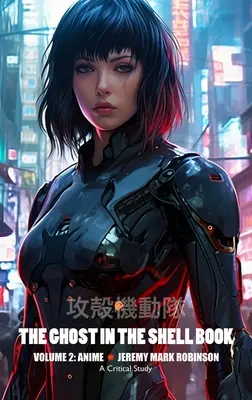 A Ghost in the Shell könyv: Volume 2: Anime - The Ghost in the Shell Book: Volume 2: Anime