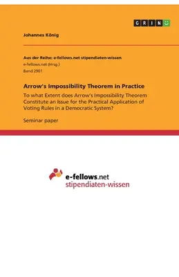 Arrow lehetetlenségi tétele a gyakorlatban: Arrow lehetetlenségi tétele milyen mértékben jelent problémát a Voti gyakorlati alkalmazása szempontjából? - Arrow's Impossibility Theorem in Practice: To what Extent does Arrow's Impossibility Theorem Constitute an Issue for the Practical Application of Voti