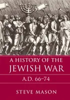 A zsidó háború története: Ad 66-74 - A History of the Jewish War: Ad 66-74