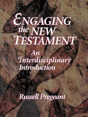 Engaging the New Testament (Papírkiadás): Egy interdiszciplináris bevezetés - Engaging the New Testament (Paper Edition): An Interdisciplinary Introduction