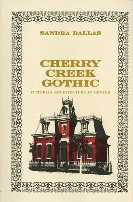 Cherry Creek Gothic: Viktoriánus építészet Denverben - Cherry Creek Gothic: Victorian Architecture in Denver