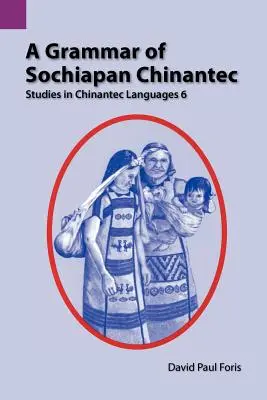 A nyelvtan Sochiapan Chinantec: Tanulmányok a chinantec nyelvről 6 - A Grammar of Sochiapan Chinantec: Studies in Chinantec Language 6