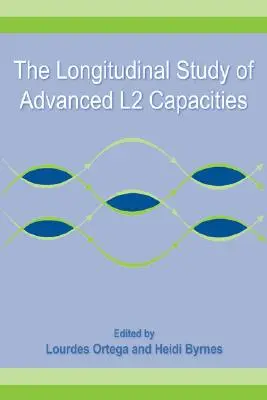 A fejlett L2-képességek longitudinális vizsgálata - The Longitudinal Study of Advanced L2 Capacities