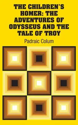 A gyermekek Homérosza: Odüsszeusz kalandjai és Trója története - The Children's Homer: The Adventures of Odysseus and the Tale of Troy