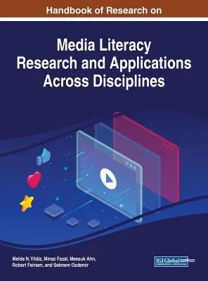 A médiaműveltség kutatásának kézikönyve Kutatás és alkalmazások a tudományágakon átívelően - Handbook of Research on Media Literacy Research and Applications Across Disciplines