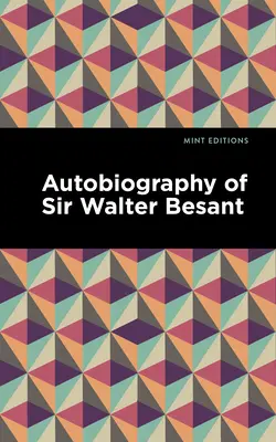 Sir Walter Besant önéletrajza - Autobiography of Sir Walter Besant