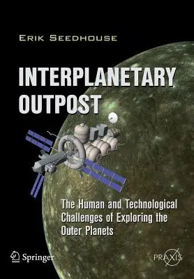 Bolygóközi előőrs: A külső bolygók felfedezésének emberi és technológiai kihívásai - Interplanetary Outpost: The Human and Technological Challenges of Exploring the Outer Planets