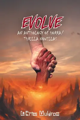 Evolválódni: Horra/ Thrilla novellák antológiája - Evolve: An Anthology of Horra/ Thrilla Novellas