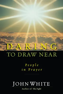 Merjünk közeledni: Emberek az imádságban - Daring to Draw Near: People in Prayer