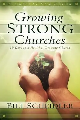 Erős egyházak növekedése: 19 kulcs az egészséges, növekvő egyházhoz - Growing Strong Churches: 19 Keys to a Healthy, Growing Church