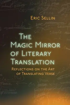 Az irodalmi fordítás varázstükre: Gondolatok a versfordítás művészetéről - The Magic Mirror of Literary Translation: Reflections on the Art of Translating Verse