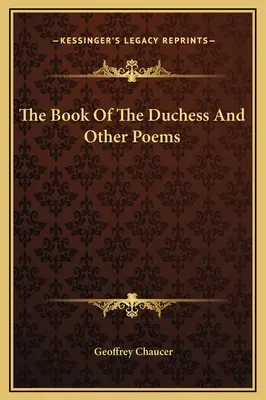 A hercegnő könyve és más versek - The Book Of The Duchess And Other Poems