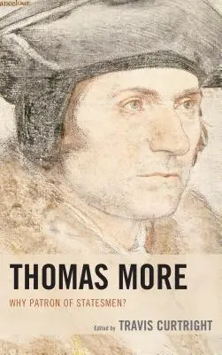 Thomas More: Miért az államférfiak patrónusa? - Thomas More: Why Patron of Statesmen?