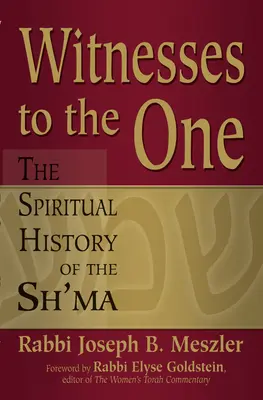 Az Egy tanúi: A s'ma spirituális története - Witnesses to the One: The Spiritual History of the Sh'ma