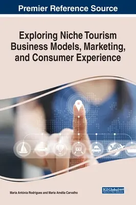 A piaci résturizmus üzleti modelljeinek, marketingjének és fogyasztói tapasztalatainak feltárása - Exploring Niche Tourism Business Models, Marketing, and Consumer Experience