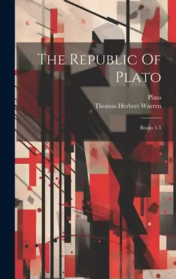 Platón Köztársasága: 1-5. könyv - The Republic Of Plato: Books 1-5