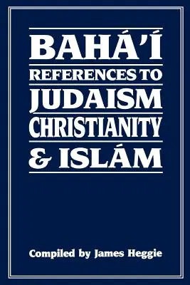 Baha'i hivatkozások a zsidóságra Kereszténység és iszlám - Baha'i References to Judaism Christianity & Islam