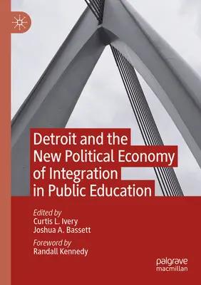 Detroit és az integráció új politikai gazdaságtana a közoktatásban - Detroit and the New Political Economy of Integration in Public Education