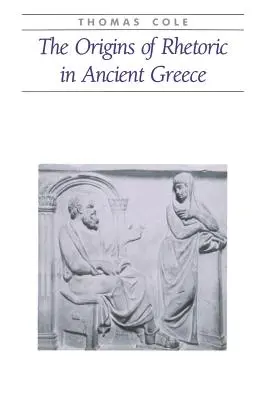 A retorika eredete az ókori Görögországban - The Origins of Rhetoric in Ancient Greece