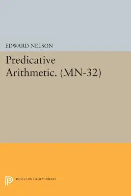 Predicative Arithmetic. (Mn-32)