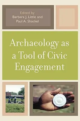 A régészet mint a polgári szerepvállalás eszköze - Archaeology as a Tool of Civic Engagement