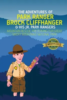 The Adventures of Park Ranger Brock Cliffhanger & His Jr. Park Rangers: Mountain Rescue: Great Smoky Mountains Nemzeti Parkunk megőrzése - The Adventures of Park Ranger Brock Cliffhanger & His Jr. Park Rangers: Mountain Rescue: Preserving Our Great Smoky Mountains National Park