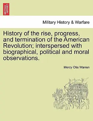 History of the Rise, Progress, and Termination of the American Revolution; Interspersed with Biographical, Political and Moral Observations. II. kötet. - History of the Rise, Progress, and Termination of the American Revolution; Interspersed with Biographical, Political and Moral Observations. Vol. II.