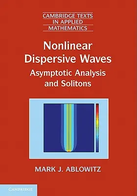 Nemlineáris diszperzív hullámok: Aszimptotikus analízis és szolitonok - Nonlinear Dispersive Waves: Asymptotic Analysis and Solitons