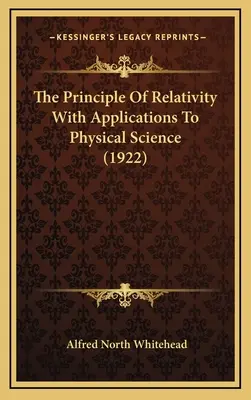 A relativitás elve és alkalmazásai a fizikai tudományokban (1922) - The Principle Of Relativity With Applications To Physical Science (1922)