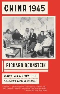 Kína 1945: Kína 1945: Mao forradalma és Amerika sorsdöntő választása - China 1945: China 1945: Mao's Revolution and America's Fateful Choice