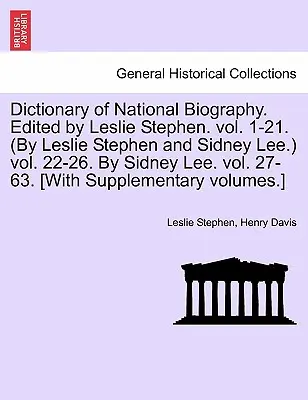 Dictionary of National Biography. Szerkesztette Leslie Stephen. 1-21. kötet. (Leslie Stephen és Sidney Lee által.) 22-26. kötet. Sidney Lee által. 27-63. kötet. [Wit - Dictionary of National Biography. Edited by Leslie Stephen. vol. 1-21. (By Leslie Stephen and Sidney Lee.) vol. 22-26. By Sidney Lee. vol. 27-63. [Wit