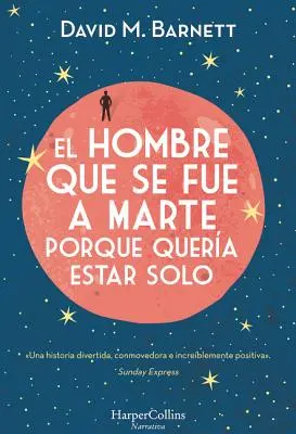 El Hombre Que Se Fue a Marte Porque Quera Estar Solo: (Calling Major Tom - Spanish Edition)