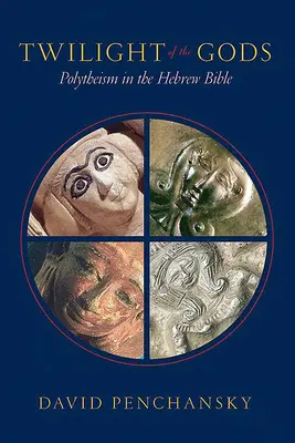 Az istenek alkonya: A többistenhit a héber Bibliában - Twilight of the Gods: Polytheism in the Hebrew Bible