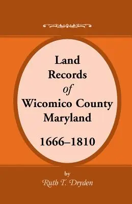 Földhivatali feljegyzések Wicomico megye, Maryland, 1666-1810 - Land Records Wicomico County, Maryland, 1666-1810