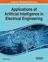 A mesterséges intelligencia alkalmazásai a villamosmérnöki tudományokban - Applications of Artificial Intelligence in Electrical Engineering