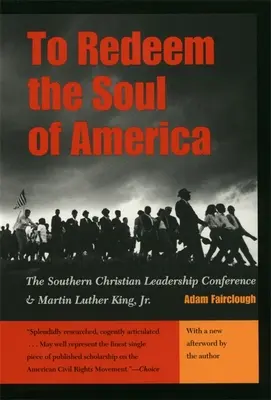 Amerika lelkének megváltása: A Déli Keresztény Vezetői Konferencia és Martin Luther King, Jr. - To Redeem the Soul of America: The Southern Christian Leadership Conference and Martin Luther King, Jr.