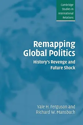 A globális politika újratérképezése: A történelem bosszúja és a jövő sokkja - Remapping Global Politics: History's Revenge and Future Shock