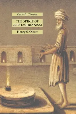 A zoroasztrizmus szelleme: Ezoterikus klasszikusok - The Spirit of Zoroastrianism: Esoteric Classics