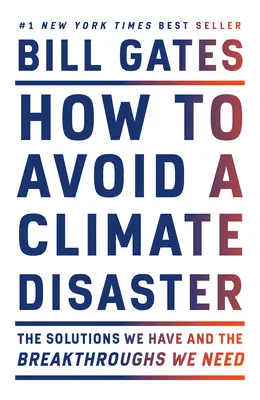 Hogyan kerüljük el az éghajlati katasztrófát: A meglévő megoldások és az áttörések, amelyekre szükségünk van - How to Avoid a Climate Disaster: The Solutions We Have and the Breakthroughs We Need